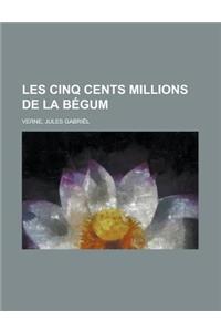 Les Cinq Cents Millions de La Begum