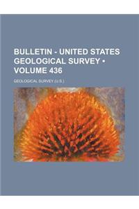 Bulletin - United States Geological Survey (Volume 436)