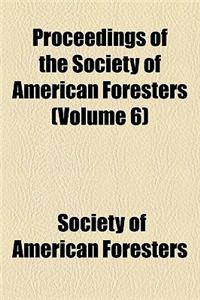 Proceedings of the Society of American Foresters (Volume 6)
