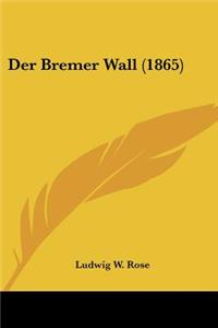 Bremer Wall (1865)