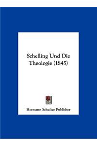 Schelling Und Die Theologie (1845)
