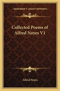 Collected Poems of Alfred Noyes V1