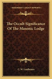 The Occult Significance of the Masonic Lodge