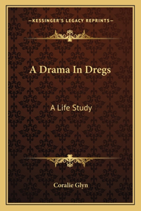 Drama in Dregs