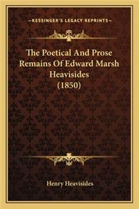 The Poetical And Prose Remains Of Edward Marsh Heavisides (1850)