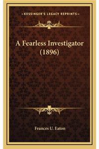 A Fearless Investigator (1896)