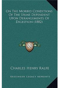 On the Morbid Conditions of the Urine Dependent Upon Derangements of Digestion (1882)