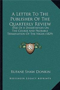 Letter To The Publisher Of The Quarterly Review