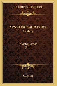 View Of Holliston In Its First Century: A Century Sermon (1827)