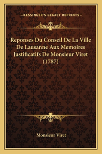 Reponses Du Conseil De La Ville De Lausanne Aux Memoires Justificatifs De Monsieur Viret (1787)