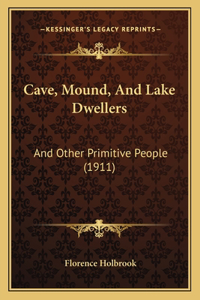 Cave, Mound, And Lake Dwellers