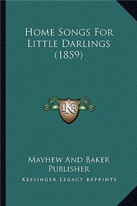 Home Songs For Little Darlings (1859)