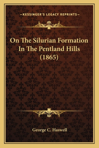 On The Silurian Formation In The Pentland Hills (1865)