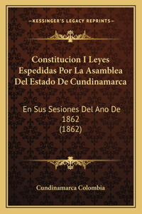 Constitucion I Leyes Espedidas Por La Asamblea Del Estado De Cundinamarca