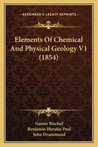 Elements Of Chemical And Physical Geology V1 (1854)