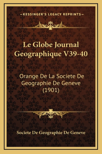 Le Globe Journal Geographique V39-40