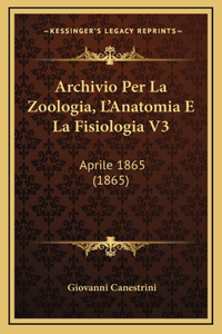 Archivio Per La Zoologia, L'Anatomia E La Fisiologia V3