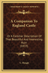 A Companion To Ragland Castle