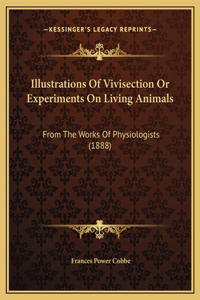 Illustrations Of Vivisection Or Experiments On Living Animals
