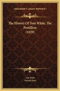 The History Of Tom White, The Postillion (1829)
