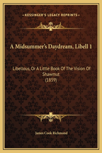 A Midsummer's Daydream, Libell 1