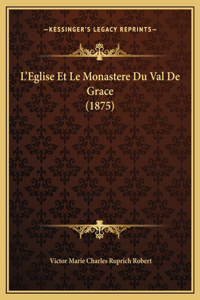 L'Eglise Et Le Monastere Du Val De Grace (1875)