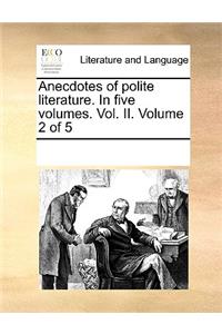 Anecdotes of polite literature. In five volumes. Vol. II. Volume 2 of 5