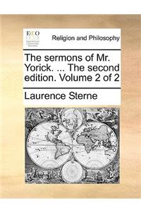The Sermons of Mr. Yorick. ... the Second Edition. Volume 2 of 2