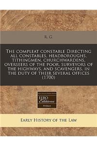 The Compleat Constable Directing All Constables, Headboroughs, Tithingmen, Churchwardens, Overseers of the Poor, Surveyors of the Highways, and Scavengers, in the Duty of Their Several Offices (1700)