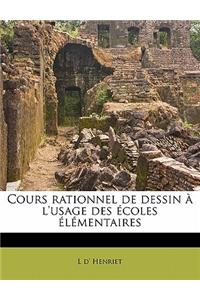 Cours Rationnel de Dessin À l'Usage Des Écoles Élémentaire, Volume 2