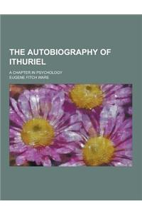 The Autobiography of Ithuriel; A Chapter in Psychology