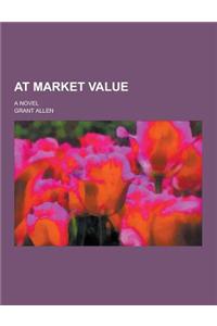 At Market Value; A Novel