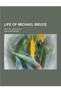 Life of Michael Bruce; Poet of Loch Leven