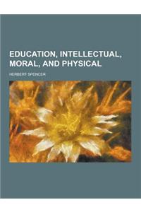 Education, Intellectual, Moral, and Physical