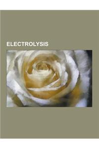 Electrolysis: Aluminium Smelting, Anodizing, Betts Electrolytic Process, Castner Process, Castner-Kellner Process, Chloralkali Proce