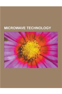 Microwave Technology: Microwave, Radar, Cavity Magnetron, Microwave Oven, Maser, Solar Sail, Pin Diode, Angular Misalignment Loss, Circulato