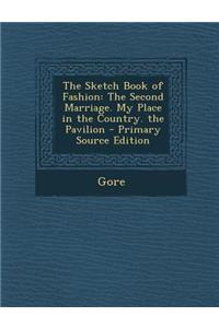 Sketch Book of Fashion: The Second Marriage. My Place in the Country. the Pavilion