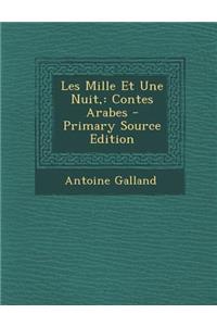 Les Mille Et Une Nuit,: Contes Arabes