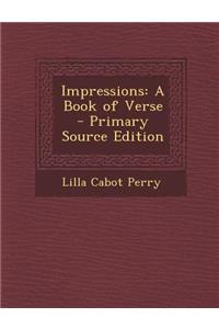 Impressions: A Book of Verse: A Book of Verse