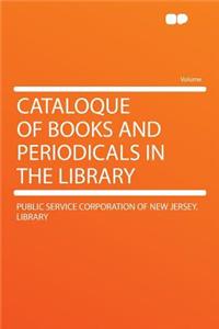 Cataloque of Books and Periodicals in the Library