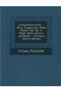 Commentariorum ... Nova Fragmenta, Notis Illustr. [Ed. by A. Degli Abati-Oliveri-Giordani].