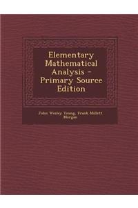 Elementary Mathematical Analysis - Primary Source Edition
