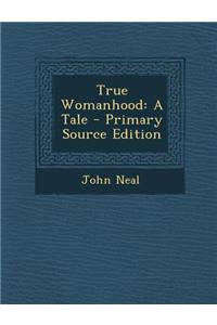 True Womanhood: A Tale