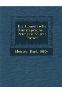 Die Homerische Kunstsprache - Primary Source Edition