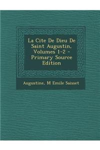 La Cite de Dieu de Saint Augustin, Volumes 1-2