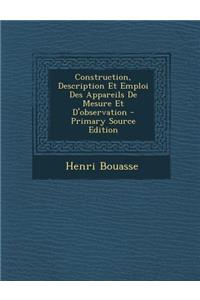 Construction, Description Et Emploi Des Appareils de Mesure Et D'Observation