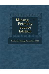 Mining... - Primary Source Edition