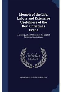 Memoir of the Life, Labors and Extensive Usefulness of the REV. Christmas Evans