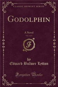 Godolphin, Vol. 1 of 3