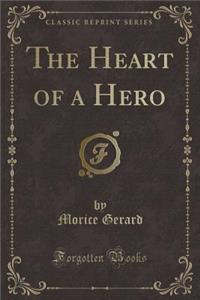 The Heart of a Hero (Classic Reprint)